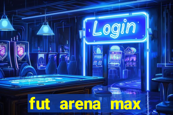 fut arena max futebol ao vivo